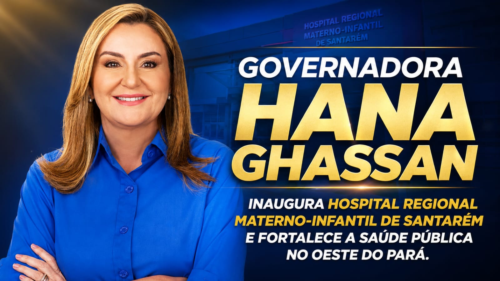 Governadora Hana Ghassan entrega Hospital Regional Materno-Infantil de Santarém e transforma a saúde do Oeste do Pará com mais de 120 leitos e atendimento especializado.