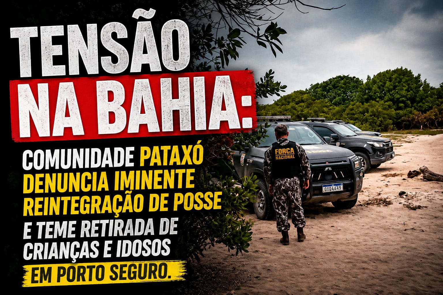 TENSÃO NA BAHIA: Comunidade Pataxó denuncia iminente reintegração de posse e teme retirada de crianças e idosos em Porto Seguro.